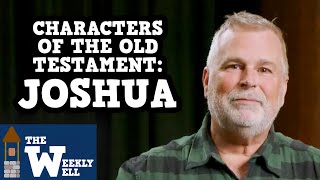 The Weekly Well Episode 39  quotCharacters of the Old Testament Joshuaquot [upl. by Ttirrem]