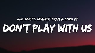 OLG Zak  Dont Play With Us ft Realest Cram amp ENZO MF Lyrics quotbibigyan ka ng discountquot [upl. by Einej]