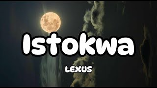 Lexus  Istokwa Lyrics [upl. by Norret]