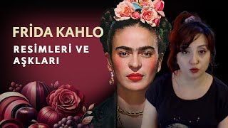 FRİDA KAHLO  RESİMLERİ VE AŞKLARI [upl. by Ignazio]