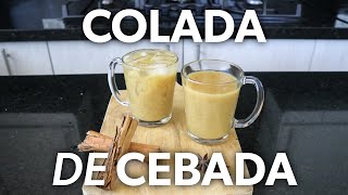 Cómo Hacer COLADA de CEBADA 🍹😋 [upl. by Nylyak]