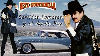 Beto Quintanilla Exitos  Corridos Famosos y El Gordo Paz [upl. by Maclay]