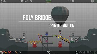 Poly Bridge 215 Off And On  Under Budget And Under Stress [upl. by Aneekahs546]