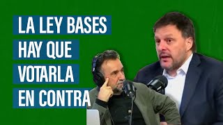 La Ley Bases hay que votarla en contra [upl. by Enived]