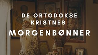 De Ortodokse Kristnes Morgenbønner [upl. by Moll]