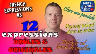 12 FUNNY and MADCAP French EXPRESSIONS to ABSOLUTELY know  FRENCH EXPRESSIONS 3 [upl. by Sreip882]