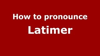 How to pronounce Latimer American EnglishUS  PronounceNamescom [upl. by Anwadal656]