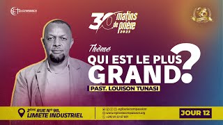 QUI EST LE PLUS GRAND  Part 2 30 MATINS DE PRIERE • JOUR 12  PAST LOUISON TUNASI [upl. by Okimuk]