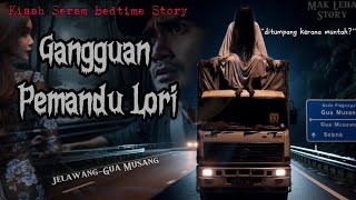 quotGangguan Pemandu Lori di JelawangGua Musangquot  Kisah Seram Bedtime Story hantu misteri [upl. by Llemrej]