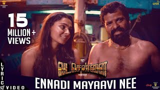 VADACHENNAI  Ennadi Maayavi Nee Lyric Video  Dhanush  Vetri Maaran  Santhosh Narayanan [upl. by Alon58]