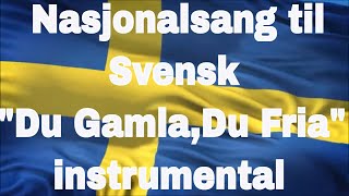 Nasjonalsang til Svensk quotDu GamlaDu FriaquotSweden National Anthem instrumental [upl. by Wier]