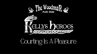 Kellys Heroes  Courting Is A Pleasure Live At The Woodman Folk Club [upl. by Neale]