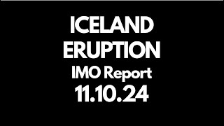 ICELAND ERUPTION IMO Report 111024 [upl. by Huoh]