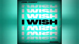 Joel Corry feat Mabel  I Wish Extended Mix [upl. by Ajar]