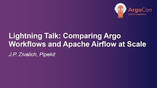 Lightning Talk Comparing Argo Workflows and Apache Airflow at Scale  JP Zivalich Pipekit [upl. by Nnayelsel]