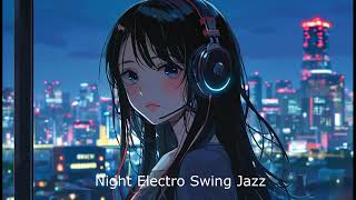 Night Electro Swing Jazz [upl. by Yenreit]