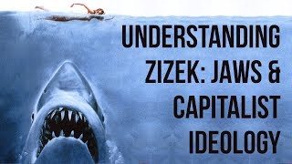 Understanding Zizek Jaws amp Capitalist Ideology [upl. by Iren]