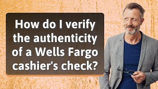 How do I verify the authenticity of a Wells Fargo cashiers check [upl. by Maris]