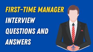 FirstTime Manager Interview Questions and Answers [upl. by Atteirneh]