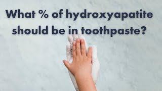 What percentage of hydroxyapatite should be in toothpaste [upl. by Haraj]