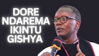 DORE IKIZAKWEREKA KOIMANA IGIYE KUGUTABARA IKAREMERA IKINTU GISHYA Inyigisho ya Antoine RUTAYISIRE [upl. by Novart]