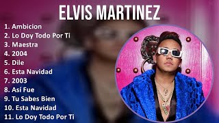 Elvis Martinez 2024 MIX Nuevas Canciones  Ambicion Lo Doy Todo Por Ti Maestra 2004 [upl. by Sedrul]