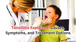 Tonsillitis Explained Causes Symptoms and Treatment Options  SF Health Tips [upl. by Lothario]