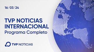 Programa 16032024  TVP Noticias Internacional [upl. by Yerhcaz]