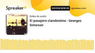 El pasajero clandestino  Georges Simenon made with Spreaker [upl. by Philan258]