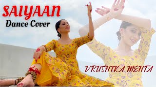 Saiyaan Dance Cover  Vrushika Mehta [upl. by Garvy691]