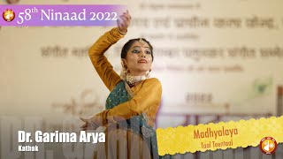 Ninaad 2022  Agra I Dr Garima Arya I Kathak I Madhyalay I Taal Teentaal [upl. by Damour]