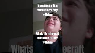 Drake Likes Minors not miners [upl. by Anastasie]