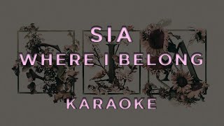 Sia  Where I Belong • KARAOKE [upl. by Alasteir]