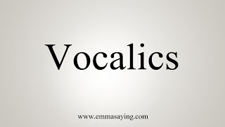 How To Say Vocalics [upl. by Dian]