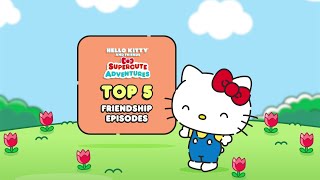 Hello Kitty and Friends Top 5 Friendship Episodes  Hello Kitty and Friends Supercute Adventures [upl. by Iblok83]