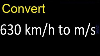 Convert 630 kmh to ms  kilometers per hour to meters per second [upl. by Nevada]