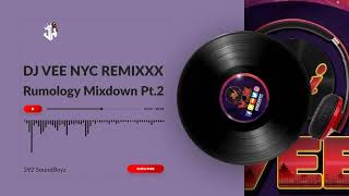 Rumology Mixdown Pt2  Dj Vee Nyc Remixxx [upl. by Genisia13]