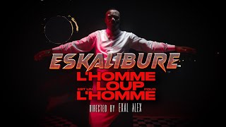 ESKALIBURE  LHomme est un Loup pour lHomme Clip Officiel [upl. by Farr]