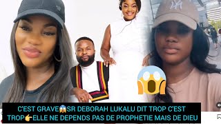 CEST GRAVE😱SR DEBORAH LUKALU DIT TROP CEST TROP👉ELLE NE DEPENDS PAS DE PROPHETIE MAIS DE DIEU [upl. by Adnawt]