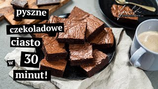 PYSZNE CZEKOLADOWE CIASTO W 30 MINUT  NAJLEPSZY PRZEPIS NA BROWNIE [upl. by Shaylyn]