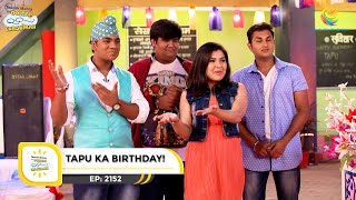 Ep 2152  Tapu Ka Birthday  Taarak Mehta Ka Ooltah Chashmah  Full Episode  तारक मेहता [upl. by Durst]