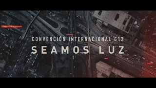 Convención Internacional G12 2017 quotSeamos Luzquot RESUMEN [upl. by Niamor]