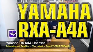 Yamaha RXA4A Entertainment Amplifier  The Listening Post  TLPCHC TLPWLG [upl. by Ehudd133]