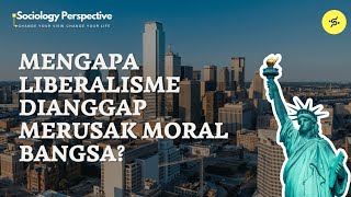 MENGAPA LIBERALISME DIANGGAP MERUSAK MORAL BANGSA [upl. by Rorrys]