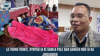 LA THUNG TOHKIT KYRPAD IA KI SAMLA PULE BAN SANGEH NOH IA KA JINGIAKHIH [upl. by Anej]