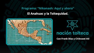 Programa 101 quotNikanash Aquí y Ahoraquot El Anahuac y la Toltequidad [upl. by Raff]