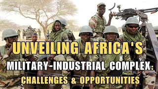 Unveiling Africas Military Industrial Complex Challenges amp Opportunities africa defence iasexam [upl. by Akeber]