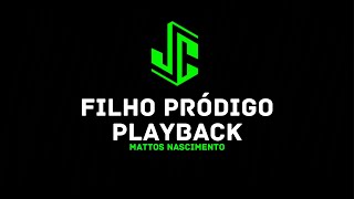 FILHO PRÓDIGO  MATTOS NASCIMENTO  PLAYBACK [upl. by Lednam]