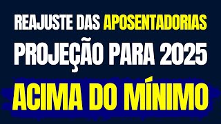 REAJUSTE DAS APOSENTADORIAS DO INSS  PROJEÇÃO PARA 2025 ACIMA DO MÍNIMO [upl. by Ilime336]