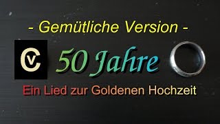 50 Jahre  ein Lied zur Goldenen Hochzeit  Version 2 [upl. by Alastair]